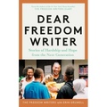 Dear Freedom Writer: Stories of Hardship and Hope from the Next Generation