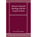 Roman Imperial Ideology and the Gospel of John