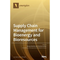 Supply Chain Management for Bioenergy and Bioresources
