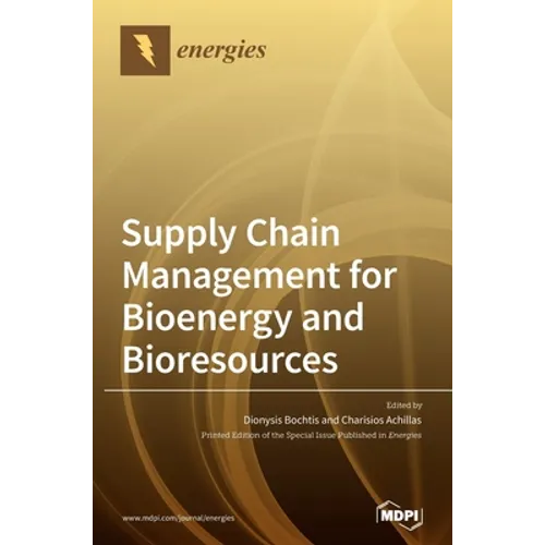Supply Chain Management for Bioenergy and Bioresources