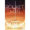 Rocket Man: Von Braun: Nazi at NASA