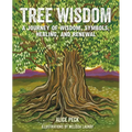 Tree Wisdom: A Journey of Wisdom, Symbols, Healing, and Renewal