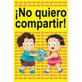 ¡No quiero compartir!: ¡Es mío! ¡Es mío! ¡Es mío!