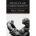 Muscular Christianity: A Case for Spiritual and Physical Fitness