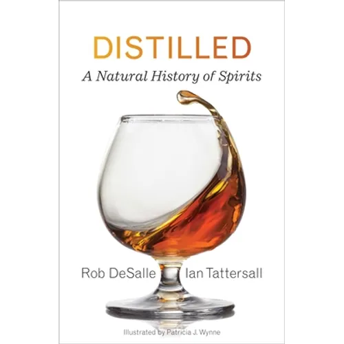Distilled: A Natural History of Spirits
