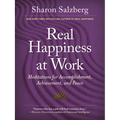 Real Happiness at Work: Meditations for Accomplishment, Achievement, and Peace