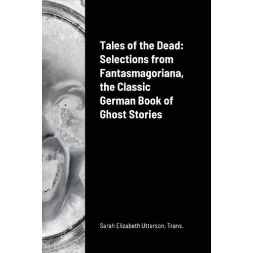 Tales of the Dead: Selections from Fantasmagoriana, the Classic German Book of Ghost Stories