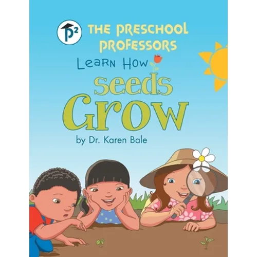 The Preschool Professors Learn How Seeds Grow
