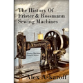 The History of Frister & Rossmann Sewing Machines: Sewing Machine Pioneer Series