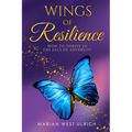 Wings of Resilience: How to Thrive in the Face of Adversity