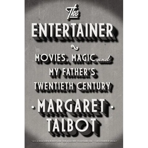 The Entertainer: Movies, Magic, and My Father's Twentieth Century