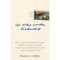 In Other Words, Leadership: How a Young Mother's Weekly Letters to Her Governor Helped Both Women Brave the First Pandemic Year