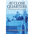At Close Quarters: PT Boats in the US Navy