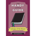 The Handy Little Guide to the Liturgy of the Hours