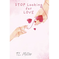 Stop Looking for Love