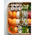 50 Japanese Bento Box Recipes for Home