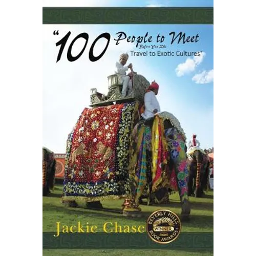 "100 People to Meet Before You Die" Travel to Exotic Cultures