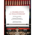 A Celebration of Followership: The Story in Documents of Courageous Followership and the Followership Community