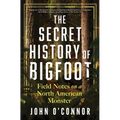 The Secret History of Bigfoot: Field Notes on a North American Monster