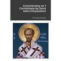 Commentary on 1 Corinthians by Saint John Chrysostom