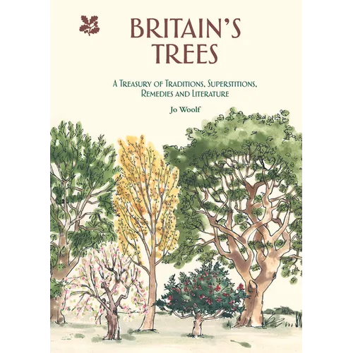 Britain's Trees: A Treasury of Traditions, Superstitions, Remedies and Literature