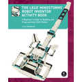The Lego Mindstorms Robot Inventor Activity Book: A Beginner's Guide to Building and Programming Lego Robots