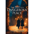 The Past Is A Dangerous Place