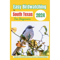 Easy Birdwatching in South Texas for Beginners: Identify 25 Beautiful Birds & Become a Backyard Birder! - A Fun Guide with Pictures, Descriptions, Tip