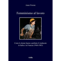 Femminismo Al Lavoro: Come Le Donne Hanno Cambiato Il Sindacato in Italia E in Francia (1968-1983)