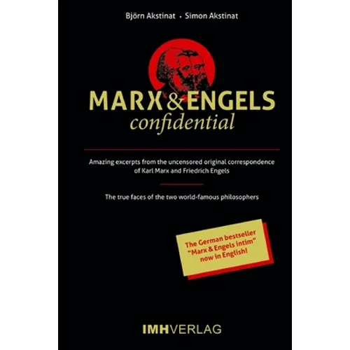 Marx & Engels confidential: Amazing excerpts from the uncensored original correspondence of Karl Marx and Friedrich Engels
