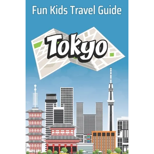 Tokyo: Fun Kids Travel Guide