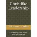 Christlike Leadership: Leadership that Starts with an Attitude