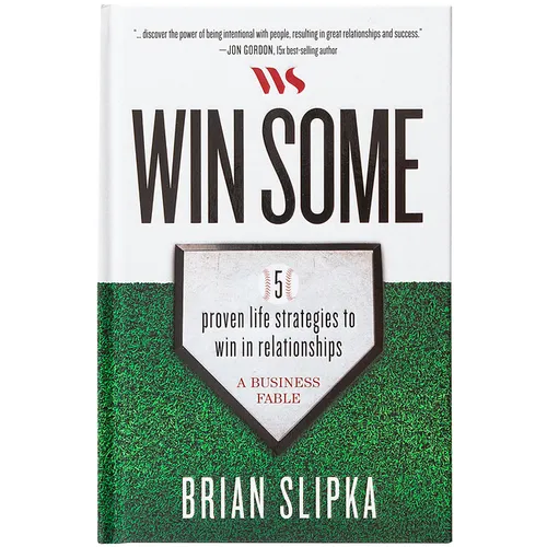 Win Some: 5 Proven Life Strategies to Win in Relationships