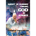 About Us Dummies Finding God in Science
