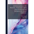 Appreciations Of Poetry. Selected And Edited With An Introd. By John Erskine