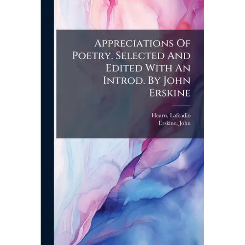Appreciations Of Poetry. Selected And Edited With An Introd. By John Erskine