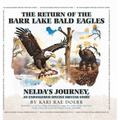 The Return of the Barr Lake Bald Eagles - Nelda's Journey, An Endangered Species Success Story