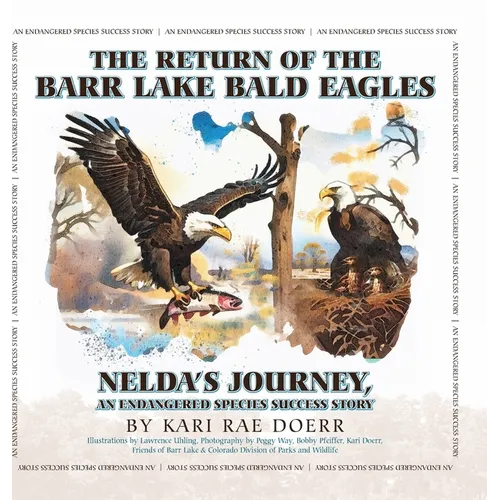 The Return of the Barr Lake Bald Eagles - Nelda's Journey, An Endangered Species Success Story