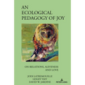 An Ecological Pedagogy of Joy: On Relations, Aliveness and Love