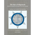 The Epic of Gilgamesh: Selected Readings from its Original Early Arabic Language: Including a New Translation of the Flood Story