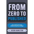 From Zero to Published: How to Sell Your First Book Without an Email List or a Budget