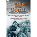 Ladies of the South: Recollections of the American Civil War by Two Ladies of the Confederacy