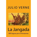 La Jangada: 800 leguas por el Amazonas (Spanish) Edition