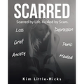 Scarred: Scarred by Life. Healed by Scars