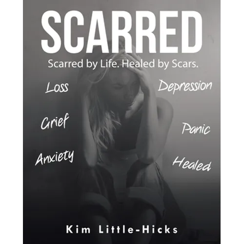 Scarred: Scarred by Life. Healed by Scars