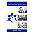 Jewish Defense League: The Early Years: A Study in Group Conflict and Political Violence