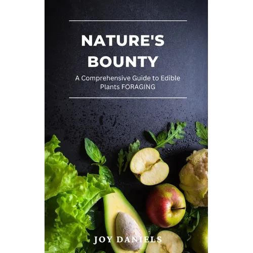 Nature's Bounty: A Comprehensive Guide to Edible Plants FORAGING