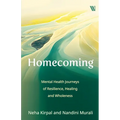 Homecoming: Mental Health Journeys of Resilience, Healing and Wholeness