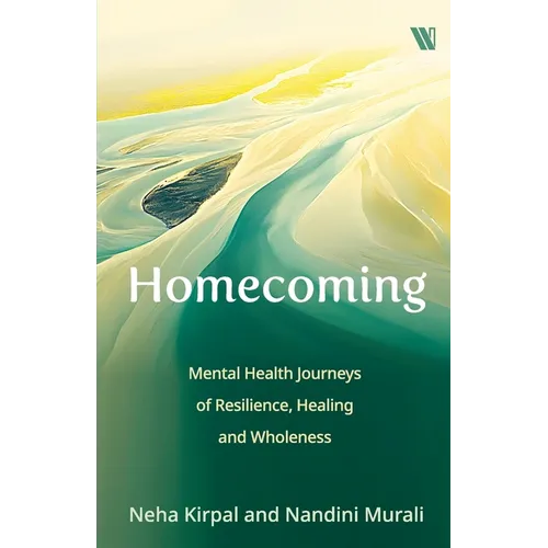 Homecoming: Mental Health Journeys of Resilience, Healing and Wholeness