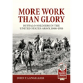 More Work Than Glory: Buffalo Soldiers in the United States Army, 1866-1916